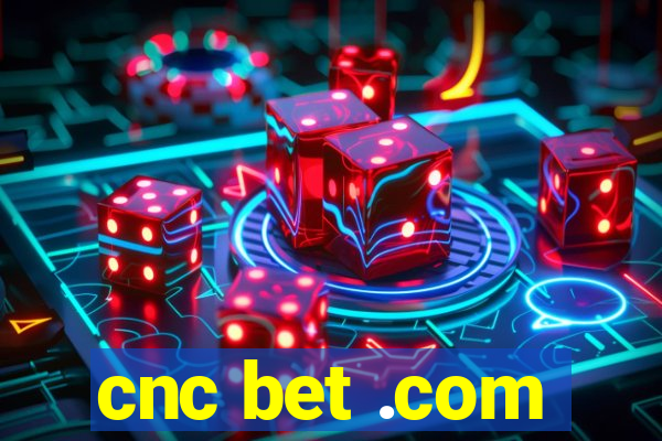 cnc bet .com